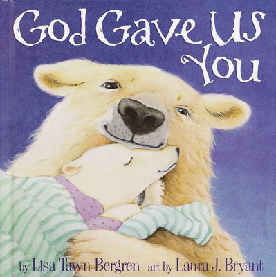Cover Image for God Gave Us You -- Lisa Tawn Bergren, Hardcover