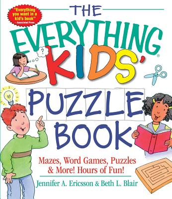 Cover Image for The Everything Kids' Puzzle Book: Mazes, Word Games, Puzzles & More! Hours of Fun! -- Jennifer A. Ericsson, Paperback