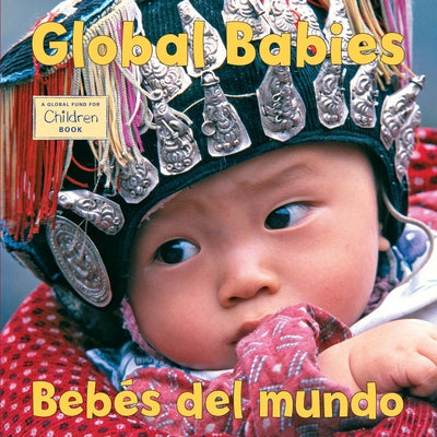 Cover Image for Bebes del Mundo/Global Babies (Spanish Bilingual Edition) -- The Global Fund for Children, Board Books