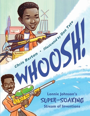 Cover Image for Whoosh!: Lonnie Johnson's Super-Soaking Stream of Inventions -- Chris Barton, Paperback