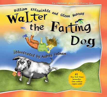 Cover Image for Walter the Farting Dog: A Triumphant Toot and Timeless Tale That's Touched Hearts for Decades--A Laugh- Out-Loud Funny Picture Book -- William Kotzwinkle, Hardcover