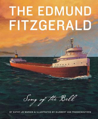 Cover Image for The Edmund Fitzgerald: The Song of the Bell -- Kathy-Jo Wargin, Hardcover