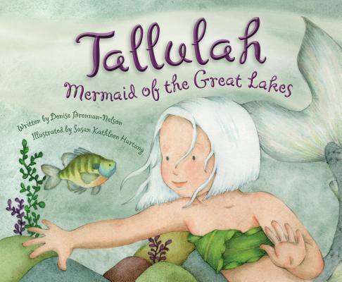 Cover Image for Tallulah: Mermaid of the Great Lakes -- Denise Brennan-Nelson, Hardcover