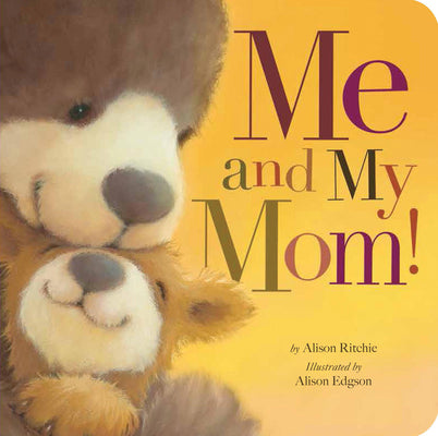 Cover Image for Me and My Mom! -- Alison Ritchie, Board Books