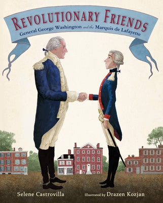 Cover Image for Revolutionary Friends: General George Washington and the Marquis de Lafayette -- Selene Castrovilla, Hardcover