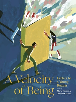 Cover Image for A Velocity of Being: Letters to a Young Reader -- Maria Popova, Hardcover