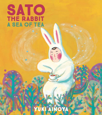 Cover Image for Sato the Rabbit, a Sea of Tea: Volume 3 -- Yuki Ainoya, Hardcover