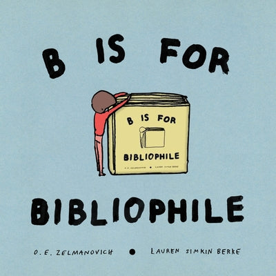 Cover Image for B Is for Bibliophile -- O. E. Zelmanovich, Hardcover