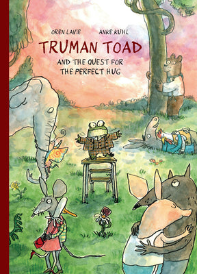 Cover Image for Truman Toad and the Quest for the Perfect Hug -- Oren Lavie, Hardcover