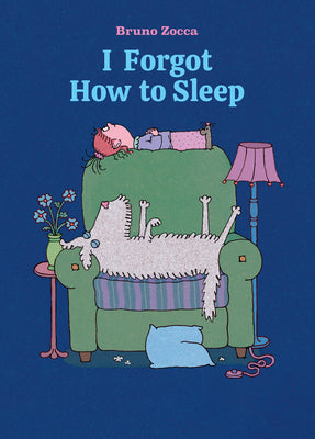 Cover Image for I Forgot How to Sleep: A Bedtime Story -- Bruno Zocca, Hardcover