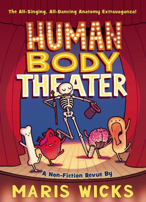 Cover Image for Human Body Theater: A Non-Fiction Revue -- Maris Wicks, Paperback