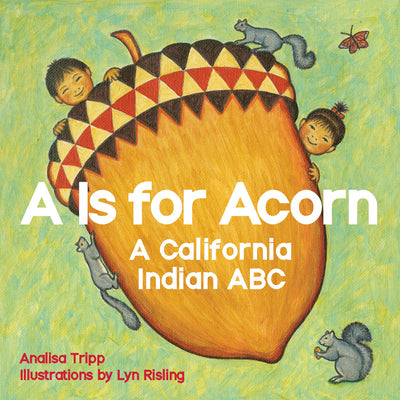 Cover Image for A is for Acorn: A California Indian ABC -- Analisa Tripp, Board Books
