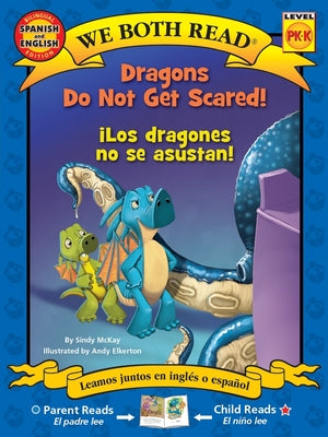Cover Image for We Both Read: Dragons Do Not Get Scared / ¡Los Dragones No Se Asustan! (Bilingual in English and Spanish) -- Sindy McKay, Paperback