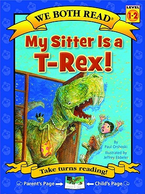 Cover Image for We Both Read-My Sitter Is a T-Rex -- Paul Orshoski, Paperback