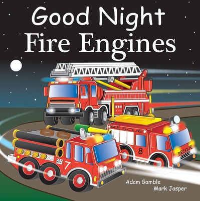Cover Image for Good Night Fire Engines -- Adam Gamble, Board Books