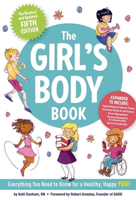 Cover Image for The Girl's Body Book (Fifth Edition): Everything You Need to Know for a Healthy, Happy You! -- Kelli Dunham, Paperback