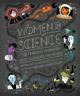 Cover Image for Women in Science: 50 Fearless Pioneers Who Changed the World -- Rachel Ignotofsky, Hardcover