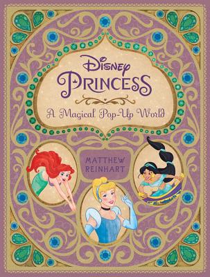 Cover Image for Disney Princess: A Magical Pop-Up World -- Matthew Reinhart, Hardcover