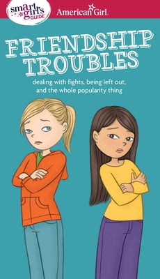 Cover Image for A Smart Girl's Guide: Friendship Troubles: Dealing with Fights, Being Left Out & the Whole Popularity Thing -- Patti Kelley Criswell, Paperback