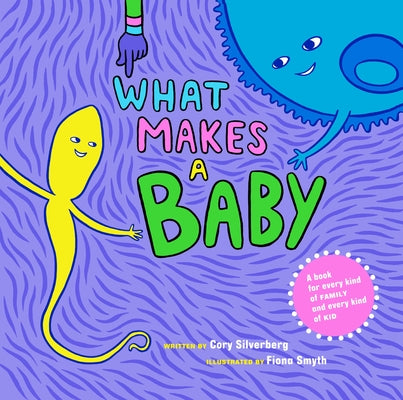 Cover Image for What Makes a Baby -- Cory Silverberg, Hardcover