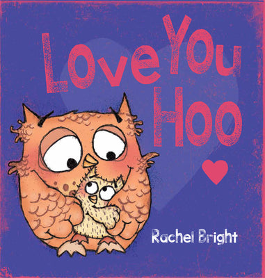 Cover Image for Love You Hoo -- Rachel Bright, Hardcover