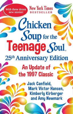 Cover Image for Chicken Soup for the Teenage Soul 25th Anniversary Edition: An Update of the 1997 Classic -- Amy Newmark, Paperback