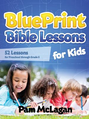 Cover Image for Blueprint Bible Lessons for Kids -- Pam McLagan, Paperback