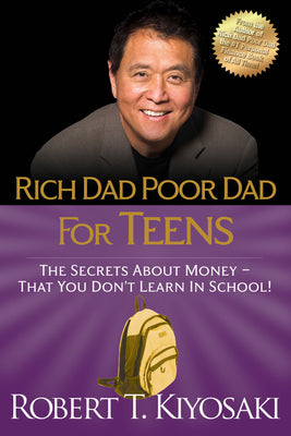 Cover Image for Rich Dad Poor Dad for Teens: The Secrets about Money--That You Don't Learn in School! -- Robert T. Kiyosaki, Paperback