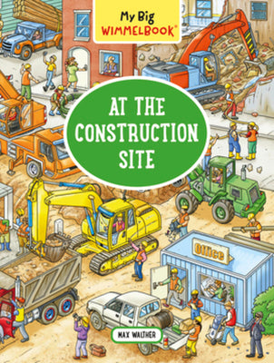 Cover Image for My Big Wimmelbook(r)--At the Construction Site: A Look-And-Find Book (Kids Tell the Story) -- Max Walther, Board Books