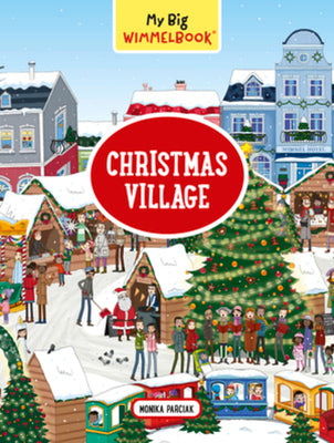 Cover Image for My Big Wimmelbook(r)--Christmas Village: A Look-And-Find Book (Kids Tell the Story) -- Monika Parciak, Board Books