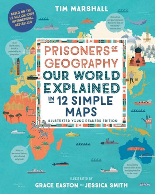 Cover Image for Prisoners of Geography: Our World Explained in 12 Simple Maps (Illustrated Young Readers Edition) (Politics of Place) -- Tim Marshall, Hardcover
