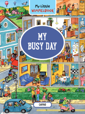 Cover Image for My Little Wimmelbook(r)--My Busy Day: A Look-And-Find Book (Kids Tell the Story) -- Caryad, Board Books