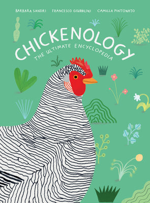 Cover Image for Chickenology: The Ultimate Encyclopedia -- Barbara Sandri, Hardcover