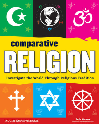 Cover Image for Comparative Religion: Investigate the World Through Religious Tradition -- Carla Mooney, Paperback