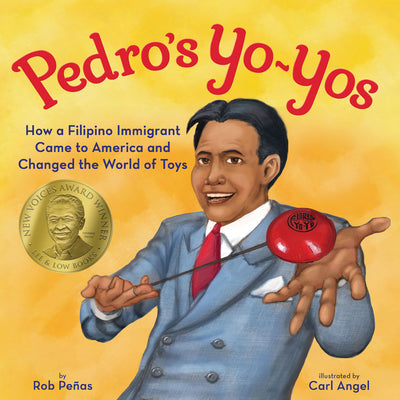 Cover Image for Pedro's Yo-Yos: How a Filipino Immigrant Came to America and Changed the World of Toys -- Rob Peñas, Hardcover