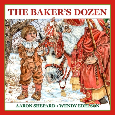 Cover Image for The Baker's Dozen: A Saint Nicholas Tale, with Bonus Cookie Recipe and Pattern for St. Nicholas Christmas Cookies (15th Anniversary Edition) -- Aaron Shepard, Paperback
