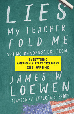 Cover Image for Lies My Teacher Told Me: Everything American History Textbooks Get Wrong -- James W. Loewen, Hardcover