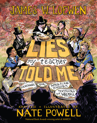 Cover Image for Lies My Teacher Told Me: A Graphic Adaptation -- James W. Loewen, Hardcover
