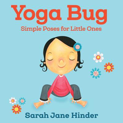 Cover Image for Yoga Bug: Simple Poses for Little Ones -- Sarah Jane Hinder, Board Books