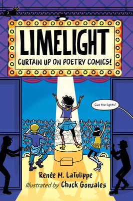 Cover Image for Limelight: Curtain Up on Poetry Comics! -- Renée M. Latulippe, Hardcover
