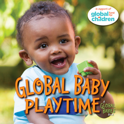 Cover Image for Global Baby Playtime -- The Global Fund for Children, Board Books