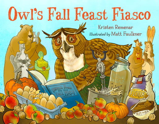 Cover Image for Owl's Fall Feast Fiasco -- Kristen Remenar, Hardcover