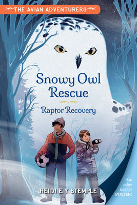 Cover Image for The Avian Adventurers #1: Snowy Owl Rescue: Raptor Recovery -- Heidi E. Y. Stemple, Hardcover