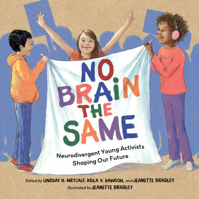 Cover Image for No Brain the Same: Neurodivergent Young Activists Shaping Our Future -- Lindsay H. Metcalf, Hardcover