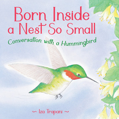 Cover Image for Born Inside a Nest So Small -- Iza Trapani, Hardcover