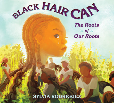 Cover Image for Black Hair Can: The Roots of Our Roots -- Sylvia Rodriguez, Hardcover