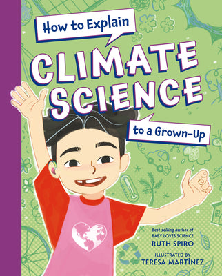 Cover Image for How to Explain Climate Science to a Grown-Up -- Ruth Spiro, Hardcover