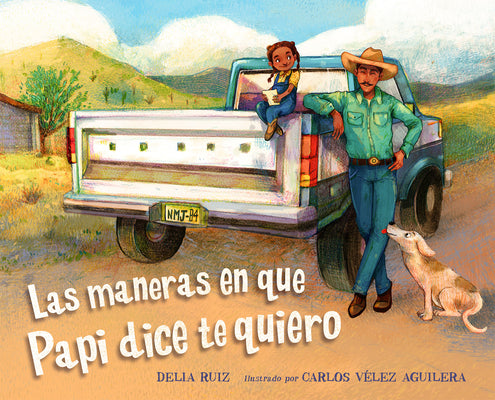 Cover Image for Las Maneras En Que Papi Dice Te Quiero (Spanish Edition) -- Delia Ruiz, Hardcover