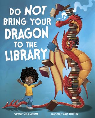 Cover Image for Do Not Bring Your Dragon to the Library -- Andy Elkerton, Hardcover