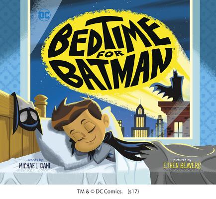 Cover Image for Bedtime for Batman -- Ethen Beavers, Hardcover